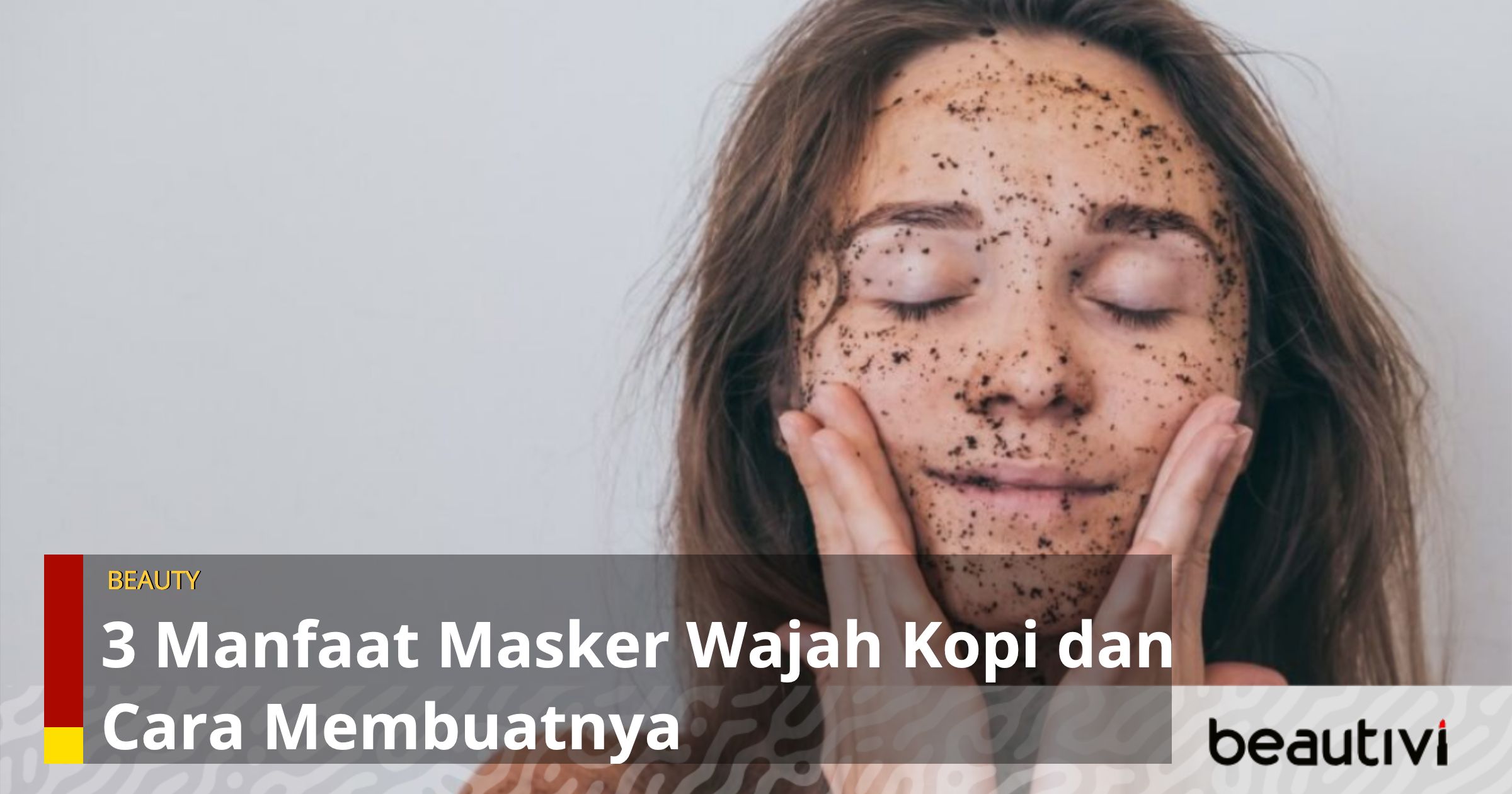 3 Manfaat Masker Wajah Kopi Dan Cara Membuatnya Beautivi Id