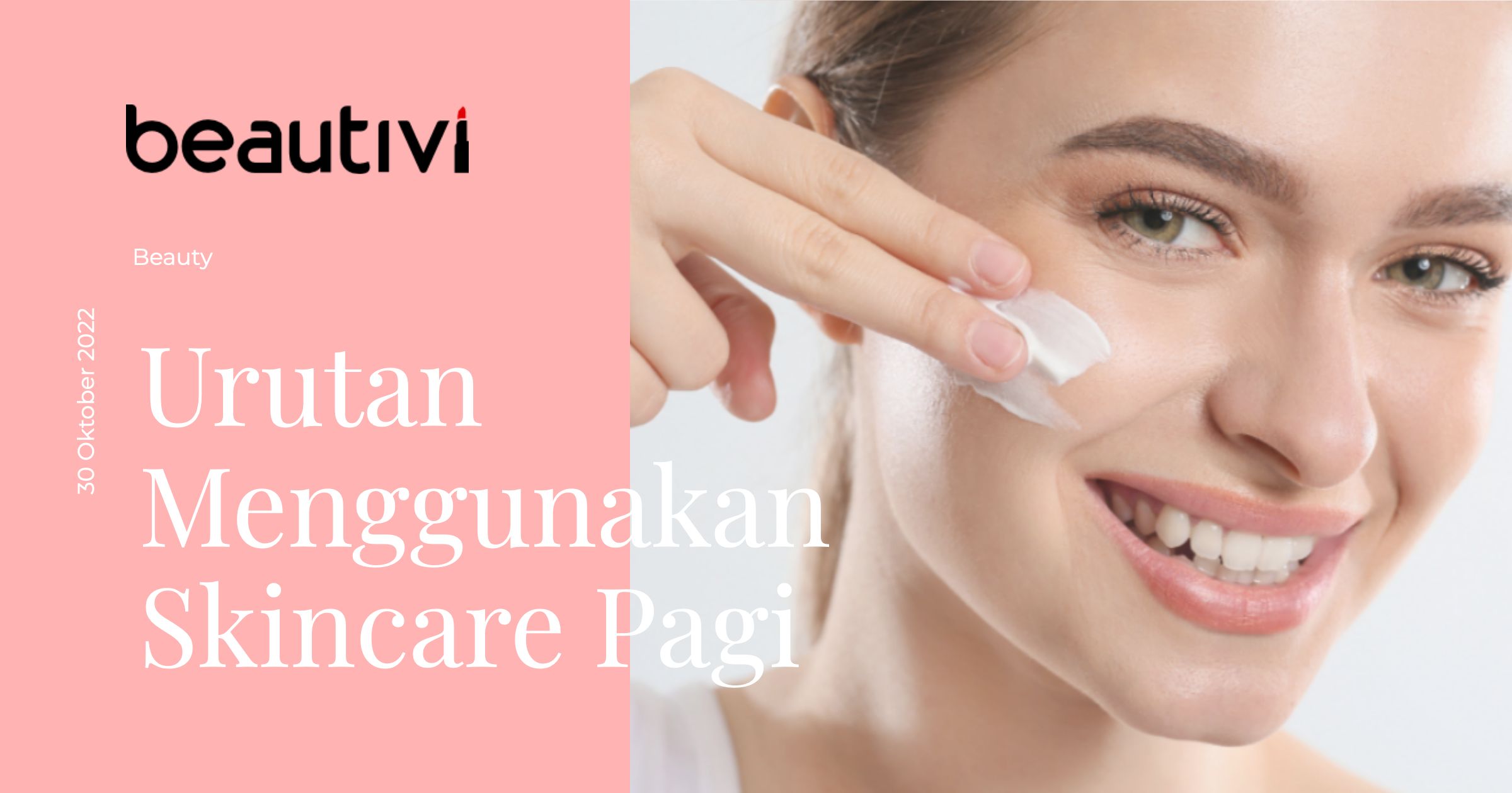 Urutan Menggunakan Skincare Pagi Yang Benar – BEAUTIVI.ID