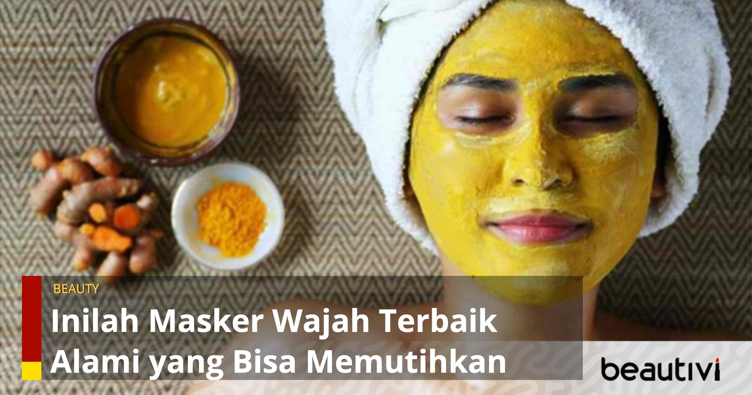 Inilah Masker Wajah Terbaik Alami Yang Bisa Memutihkan Kulit Dengan